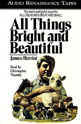 All Things Bright and Beautiful - Herriot, James, and Timothy, Christopher (Read by)