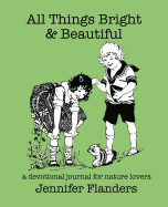 All Things Bright & Beautiful: A Devotional Journal for Nature Lovers