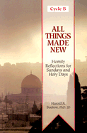 All Things Made New: Homily Aids for Sundays and Holy Days of the Year