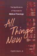 All Things New: The Significance of Newness for Biblical Theology