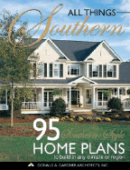 All Things Southern - Home Plans: 95 Southern-Style Home Plans to Build in Any Climate - Gardner, Don