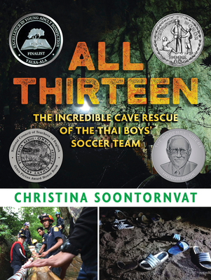 All Thirteen: The Incredible Cave Rescue of the Thai Boys' Soccer Team - Soontornvat, Christina
