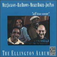 All Too Soon: The Duke Ellington Album - Milt Jackson/Ray Brown/Mickey Roker/Joe Pass