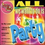 All We Want to Do Is Party