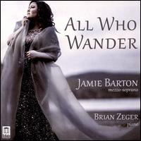 All Who Wander - Brian Zeger (piano); Jamie Barton (mezzo-soprano)
