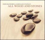 All Wood and Stones