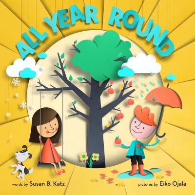 All Year Round: A Story of the Seasons - Katz, Susan B