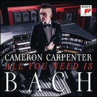 All You Need Is Bach - Cameron Carpenter (organ)