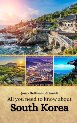 All you need to know about South Korea - Chambers, Linda Amber (Translated by), and Hoffmann-Schmidt, Jonas