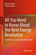All You Need to Know about the Next Energy Revolution: Solutions for a Truly Sustainable Future