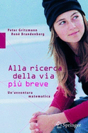 Alla Ricerca Della Via Pia Breve: Un'avventura Matematica - Brandenberg, Rene, and Gritzmann, Peter, and Ruggerini, Stefano (Translated by)