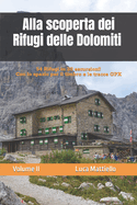 Alla scoperta dei rifugi delle Dolomiti - Volume II: 54 Rifugi in 30 escursioni