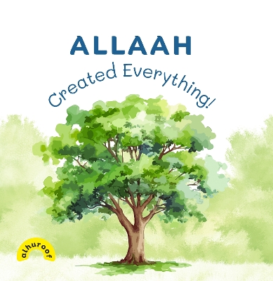 Allaah Created Everything!: My 1st Book of Tawheed - Bint Sabir, Umm  Bilaal