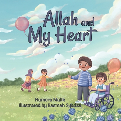 Allah and My Heart: A book about feelings for Muslim children - Malik, Humera