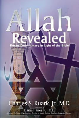 Allah Revealed Koran Commentary in Light of the Bible - Ruark, Charles S