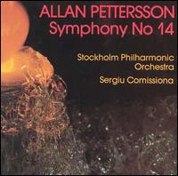 Allan Pettersson: Symphony No. 14 - Stockholm Philharmonic Orchestra; Sergiu Comissiona (conductor)