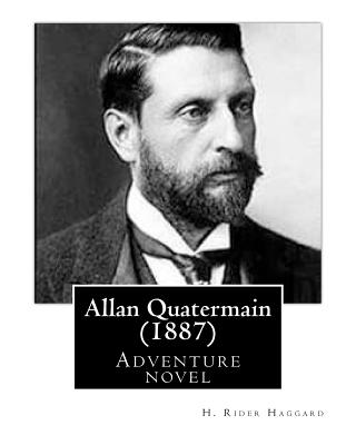 Allan Quatermain (1887), by H. Rider Haggard (novel): being an account of his further adventures and discoveries in company with Sir Henry Curtis, Commander John Good, R.N., and one Umslopogaas - Haggard, H Rider, Sir