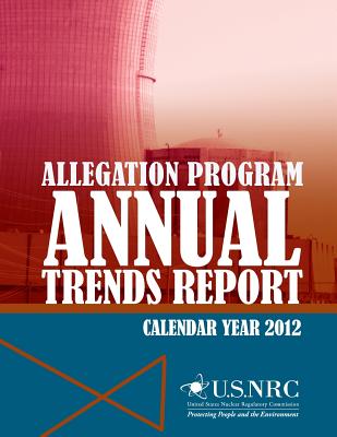 Allegation Program: Annual Trends Report, Calendar Year 2012 - U S Nuclear Regulatory Commission