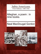 Alleghan, a Poem, in Nine Books