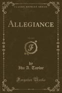 Allegiance, Vol. 2 of 2 (Classic Reprint)