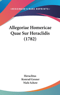 Allegoriae Homericae Quae Sur Heraclidis (1782)