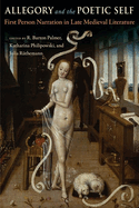 Allegory and the Poetic Self: First-Person Narration in Late Medieval Literature