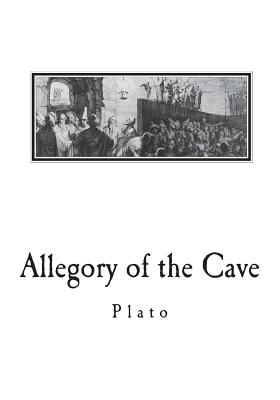 Allegory of the Cave: From The Republic by Plato - Jowett, Benjamin, and Plato