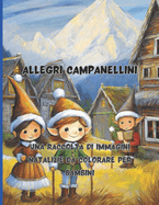 Allegri Campanellini 68 grandi pagine 8.5 x 11 inch Pace, gioia e divertimento con i pastelli: Una Raccolta di Immagini Natalizie da Colorare per Bambini