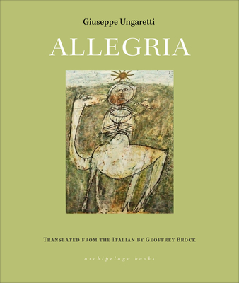 Allegria - Ungaretti, Giuseppe, and Brock, Geoffrey (Translated by)