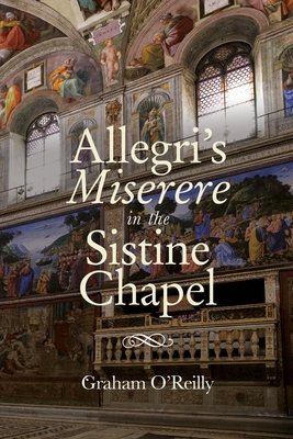 'Allegri's Miserere' in the Sistine Chapel - O'Reilly, Graham