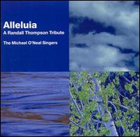 Alleluia: A Randall Thompson Tribute - Michael O'Neal Singers (choir, chorus)