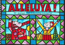 Alleluya!: 77 Songs for Thinking People - Gadsby, David, and Hoggarth, John, and Harrop, Beatrice (Editor), and Collins Music (Prepared for publication by)