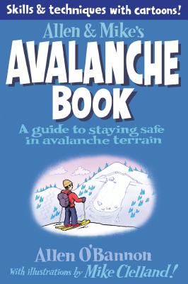 Allen & Mike's Avalanche Book - Clelland, Mike, and O'Bannon, Allen