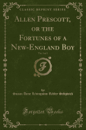 Allen Prescott, or the Fortunes of a New-England Boy, Vol. 2 of 2 (Classic Reprint)