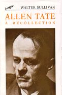 Allen Tate: A Recollection - Sullivan, Walter