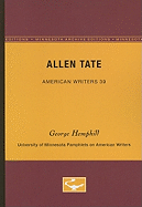 Allen Tate - American Writers 39: University of Minnesota Pamphlets on American Writers