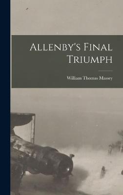 Allenby's Final Triumph - Massey, William Thomas