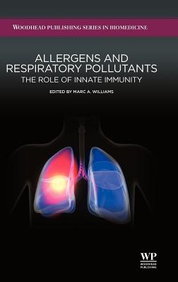 Allergens and Respiratory Pollutants: The Role of Innate Immunity - Williams, Marc A. (Editor)