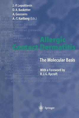 Allergic Contact Dermatitis: The Molecular Basis - Lepoittevin, Jean-Pierre (Editor), and Rycroft, R J G (Preface by), and Basketter, David A (Editor)