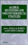 Allergic Mechanisms & Immunotherapeutic Strategies - Roberts, Angela M (Editor), and Walker, Matthew R (Editor)