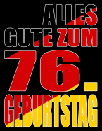 Alles Gute zum 76. Geburtstag: Besser als eine Geburtstagskarte! Deutsche Flagge Geburtstag Buch mit gezeichneten Seiten, die als Tagebuch oder Notizbuch benutzt werden knnen.