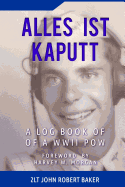 Alles Ist Kaputt: A Log Book of a WWII POW