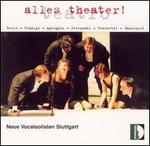 Alles Theater! - Angelika Luz (soprano); Daniel Gloger (counter tenor); Neue Vocalsolisten Stuttgart; Susanne Leitz-Lorey (soprano)