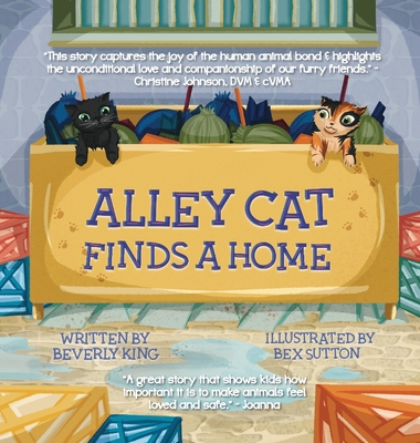 Alley Cat Finds A Home: Alley Cat - King, Beverly, and Merrill, Nadara (Editor)