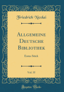 Allgemeine Deutsche Bibliothek, Vol. 35: Erstes Stck (Classic Reprint)