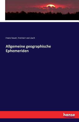 Allgemeine geographische Ephemeriden - Zach, Franz Xaver Freiherr Von