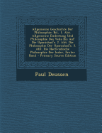 Allgemeine Geschichte Der Philosophie: Bd., 1. Abt. Allgemeine Einleitung Und Philosophie Des Veda Bis Auf Die Upanishad's - Deussen, Paul