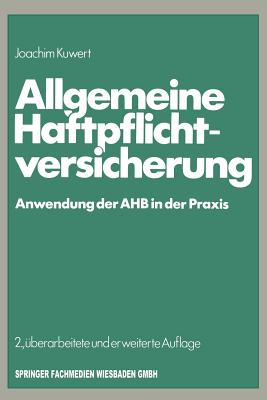 Allgemeine Haftpflichtversicherung: Anwendung Der Ahb in Der Praxis - Kuwert, Joachim