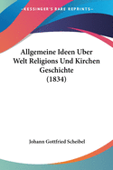 Allgemeine Ideen Uber Welt Religions Und Kirchen Geschichte (1834)