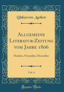 Allgemeine Literatur-Zeitung Vom Jahre 1806, Vol. 4: October, November, December (Classic Reprint)